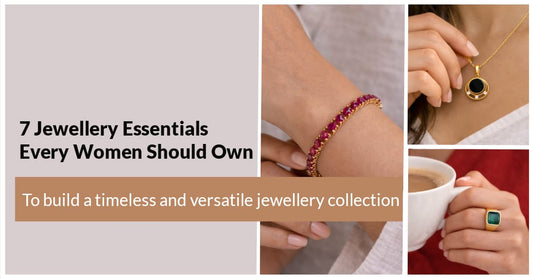 7 Jewellery Essentials Every Woman Should Own
