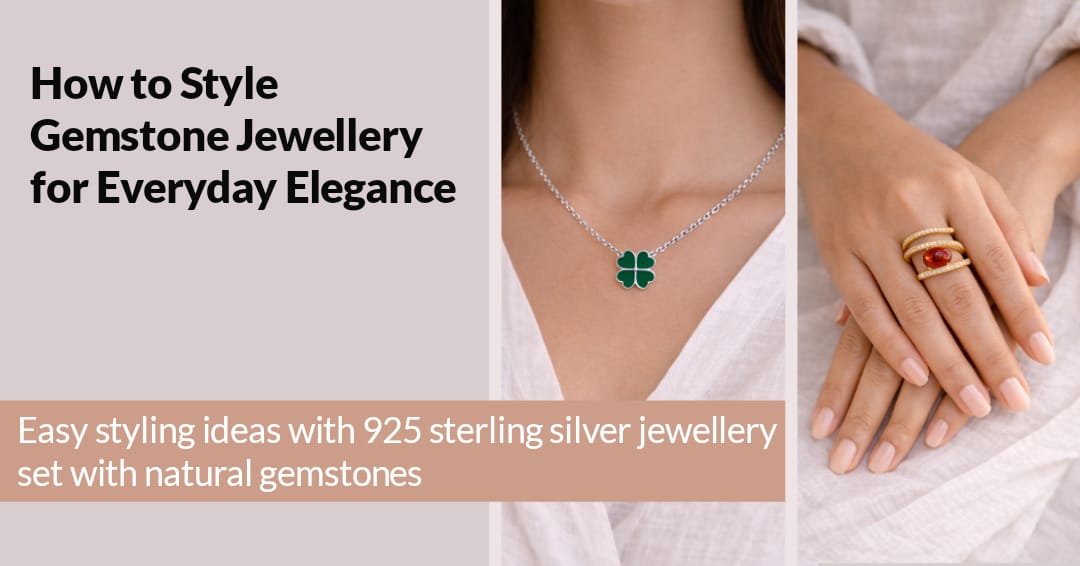 How to Style Gemstone Jewellery for Everyday Elegance